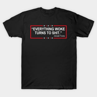 Everything Woke Turns To Shit T-Shirt